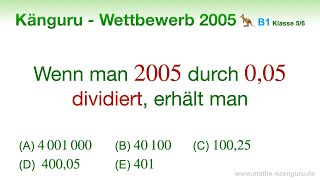 B1 🦘 Känguru 2005 🦘 Klasse 5 und 6  durch eine Kommazahl dividieren  ohne Hilfsmittel [upl. by Pallas448]