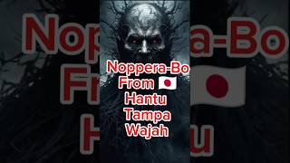 Ini lebih dari sekadar cerita horor biasa Tapi berani nggak kamu lanjutkanquot Nopperabo from 🇯🇵 [upl. by Hcardahs]