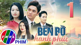 PHIM BÊN BỜ HẠNH PHÚC  TẬP 1  PHIM BỘ VIỆT NAM HAY NHẤT 2024  PHIM TÂM LÝ XÃ HỘI MỚI NHẤT 2024 [upl. by Itirp]