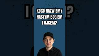 Kogo Nazwiemy Naszym Bogiem i Ojcem [upl. by Viddah]