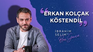 Hanımlar Beyler Karşınızda Erkan Kolçak Köstendil  İbrahim Selim ile Bu Gece 5x10 [upl. by Luapleahcim]