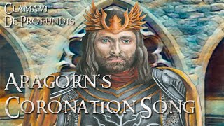 Aragorns Coronation Song  The Oath of Elendil  Clamavi De Profundis [upl. by Elka]