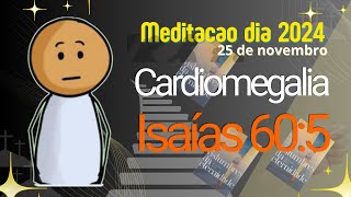 25112024Meditacao diariaCardiomegalia meditaçãodiária2024 [upl. by Aekan757]