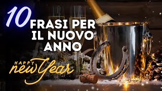 10 FRASI PER AUGURARE UN BUON ANNO  2024  FESTEGGIAMENTI DI CAPODANNO  HAPPY NEW YEAR [upl. by Lokim]