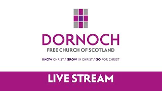 Dornoch Free Church  Live Stream [upl. by Pearline]