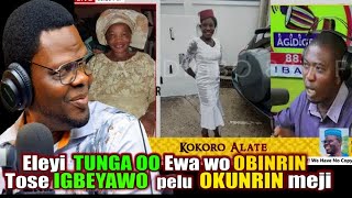 KOKORO ALATE  ELEYI TUN GA OO EWA WO OBINRIN TOSE IGBEYAWO PELU OKUNRIN MEJI [upl. by Leumhs993]