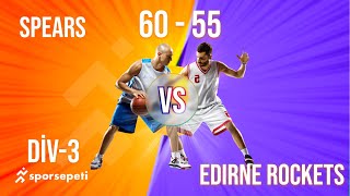 Spears  Edirne Rockets  Div 3  Sporsepeti Basketbol Ligi [upl. by Drawets]