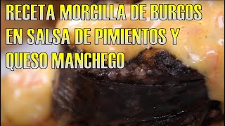 RECETA DE MORCILLA DE BURGOS EN SALSA DE PIMIENTOS Y QUESO MANCHEGO  AFUEGOALTO [upl. by Ennyl419]