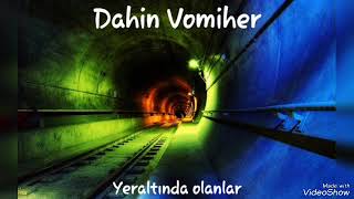 Dahin Vomiher  Yeraltında Olanlar [upl. by Zorina413]