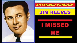 Jim Reeves  I MISSED ME extended version [upl. by Ylle]