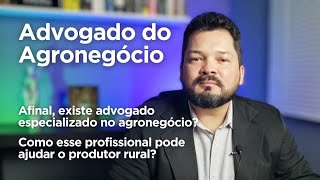 Advogado do Agronegócio  Como esse profissional pode ajudar o produtor rural [upl. by Amliv]