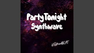 Party Tonight Synthwave [upl. by Pietrek]