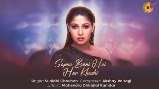 Sapna Bani Hai Har Khushi  Lyrical Video  Sunidhi Chauhan  Mahendra Kamdar  Akshay V  Jukox [upl. by Tenn]