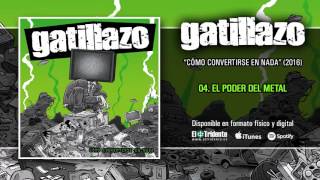 GATILLAZO  El Poder Del Metal [upl. by Artemahs]