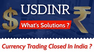 Currency Trading Ban In India  USDINR Trading  Currency Trading Closed In India  USDINR [upl. by Naot]