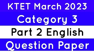 KTET 3 part 2 English march 2023 question paper ktet  ktet category 3 English question paper [upl. by Leunamesoj]