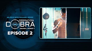 Operation Cobra  Episode 2  Gautam Gulati Nyra Banerjee Hiten Patel  Spy Thriller [upl. by Cone802]