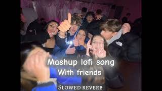 Friendship full song mashup slowed reverbSonglight lofi [upl. by Toole469]