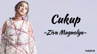 Cukup  Ziva Magnolya  Lirik Lagu [upl. by Aibonez]