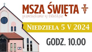 Franciszkanie w Ostródzie  Msza Święta 5052024 godz 1000 [upl. by Ordway639]