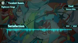 【Nightcore】Satisfaction【VOCALOID】 [upl. by Kristi]