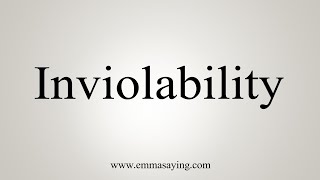 How To Say Inviolability [upl. by Sculley]