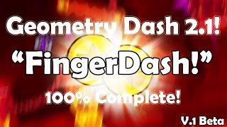 Geometry Dash 21 quotFingerDashquot By RobTop 100 Complete All Coins Beta [upl. by Ynohtnael]