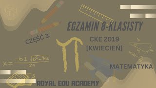 33 Egzamin 8klasisty CKE 2019 kwiecień  matematyka część 3 [upl. by Nennerb826]