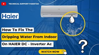 How To Resolve The Dripping Water From Indoor Of HAIER DC Inverter Ac [upl. by Shien529]