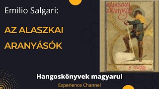 Emilio Salgari Az alaszkai aranyásók Hangoskönyv [upl. by Sib]