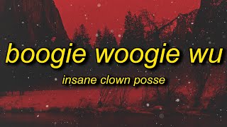 Insane Clown Posse  Boogie Woogie Wu Lyrics  and the cops do the best they can [upl. by Aihtenyc]