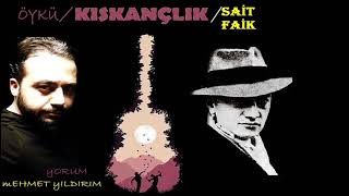 Sait Faik   Kıskançlık ÖYKÜ [upl. by Narual]