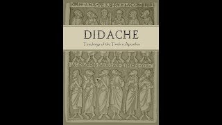 The Didache  The Teaching of the Twelve Apostles Reading and Video Commentary [upl. by Osmond]