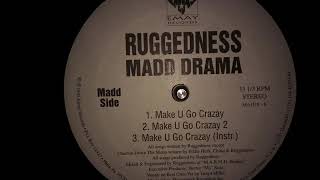 Ruggedness Madd Drama  Make U Go Crazay 2 1995 [upl. by Hairacaz691]