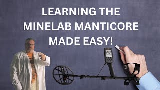 MINELAB MANTICORE BOOT CAMP LEARNING THE MANTICORE MADE EASY [upl. by Aibara]