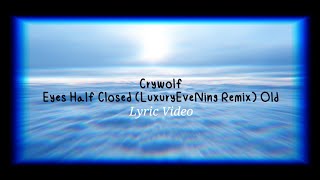 Crywolf  Eyes Half Closed LuxuryEveNing Remix Old Lyric Video [upl. by Silvan]