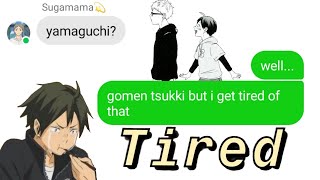 YAMAGUCHİ SNAPS OUT  HAİKYUU TEXTS [upl. by Htiffirg]