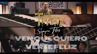 VEN QUE QUIERO VERTE FELIZ TITOS SIEMPRE TITOS VIDEO OFICIAL [upl. by Fitts976]