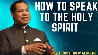 HOW TO SPEAK TO THE HOLY SPIRIT  PASTOR CHRIS OYAKHILOME [upl. by Helm338]