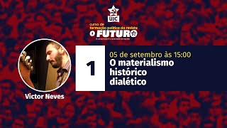 CURSO DE FORMAÇÃO O FUTURO  Módulo 1 O materialismo histórico dialético com Victor Neves [upl. by Nosmirc428]