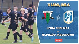 LEGIA CHEŁMŻA  NAPRZÓD GREENPACK JABŁONOWO POM  V LIGA GR1 [upl. by Cianca428]