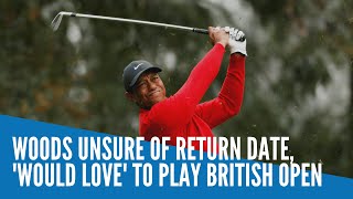 Woods unsure of return date would love to play British Open [upl. by Launam393]