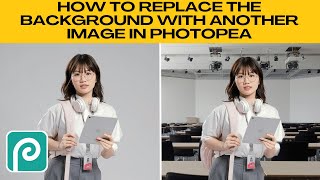 How to Replace the Background With a Different Image in Photopea [upl. by Laehcimaj]