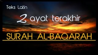 2 AYAT TERAKHIR SURAH ALBAQARAH DISERTAI TEKS LATIN [upl. by Trescha981]