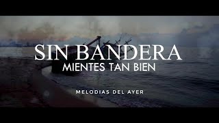 Sin Bandera  Mientes Tan Bien LETRA [upl. by Dilisio]