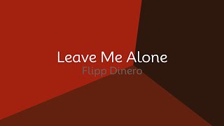 Flipp Dinero  Leave Me Alone lyrics [upl. by Church]