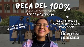 Beca del 100 para estudiar en el Tec de Monterrey  Storytime cuando aplique a Líderes del Mañana [upl. by Ryley38]