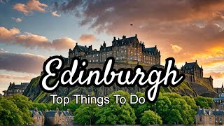 Best Things To Do in Edinburgh Scotland  Edinburgh Travel Guide 2024 [upl. by Benkley]