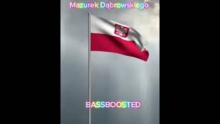 Гимн Польши  Mazurek Dąbrowskiego BASSBOOSTED [upl. by Petta]