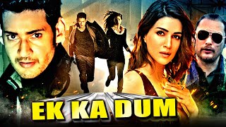 Mahesh Babu amp Kriti Sanon Ki Blockbuster South Action Hindi Dubbed Movie  Ek Ka Dum  Nassar [upl. by Rivalee]